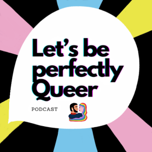 Let’s Be Perfectly Queer Podcast
